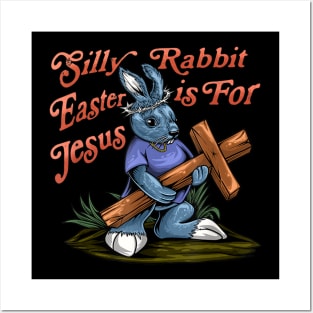 Silly Rabbit Easter is For Jesus Inspirational Funny Easter Posters and Art